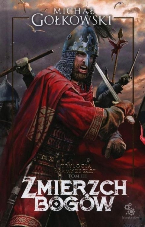 ZMIERZCH BOGÓW. BRAMY ZE ZŁOTA. TOM 3 Michał Gołkowski