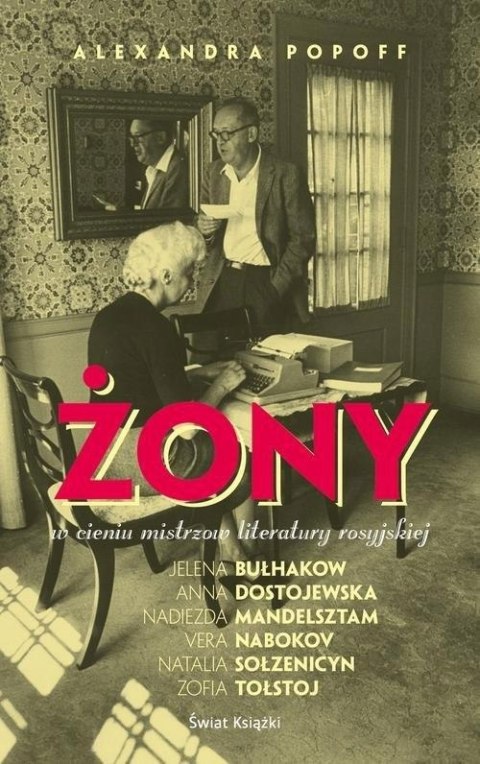 ŻONY. W CIENIU MISTRZÓW ROSYJSKIEJ LITERATURY Alexandra Popoff