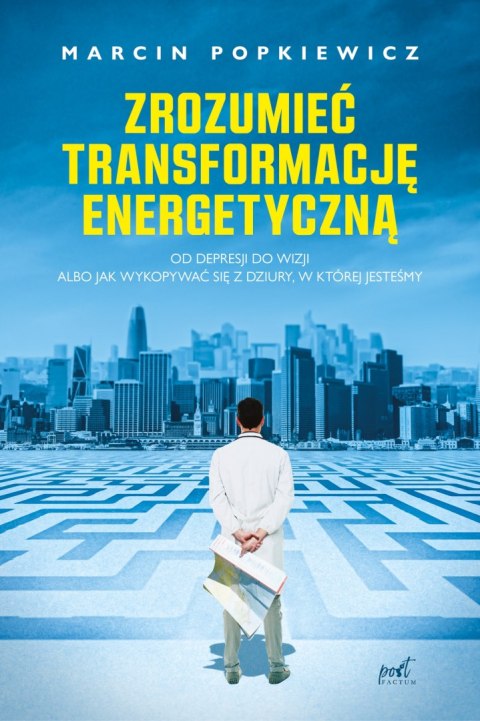 ZROZUMIEĆ TRANSFORMACJĘ ENERGETYCZNĄ M. Popkiewicz
