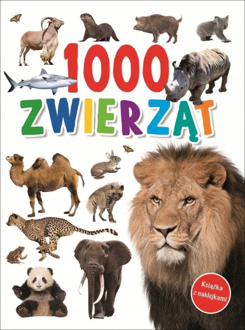 1000 ZWIERZĄT. KSIĄŻKA Z NAKLEJKAMI