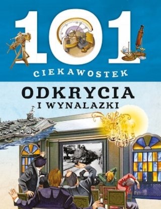 101 CIEKAWOSTEK. ODKRYCIA I WYNALAZKI Gianni Palitta, Giorgio Bergamino