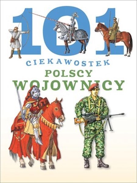 101 CIEKAWOSTEK. POLSCY WOJOWNICY Krzysztof Wiśniewski