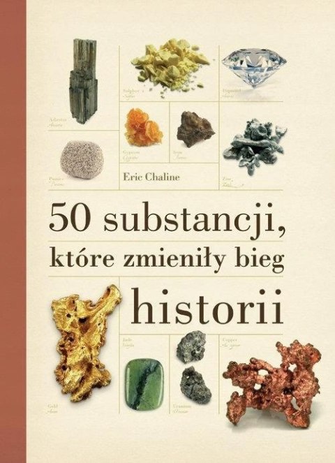 50 SUBSTANCJI, KTÓRE ZMIENIŁY BIEG HISTORII Eric Chaline