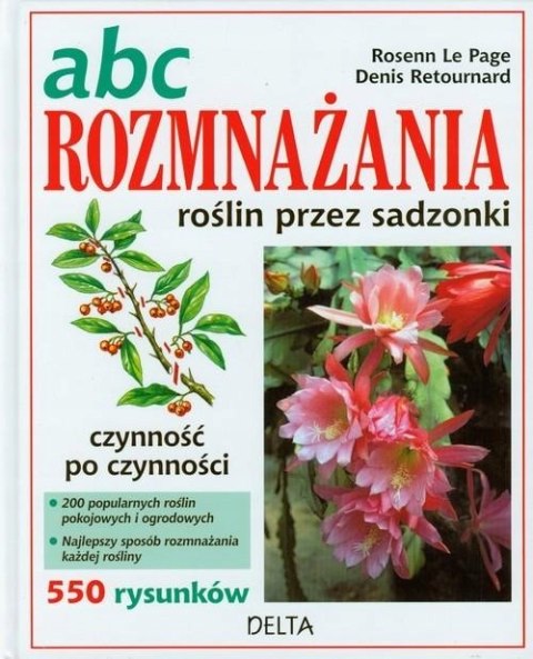 ABC ROZMNAŻANIA ROŚLIN PRZEZ SADZONKI Rosenn Le Page, Denis Retournard