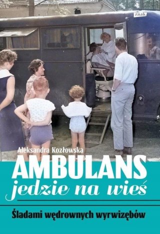 AMBULANS JEDZIE NA WIEŚ Aleksandra Kozłowska
