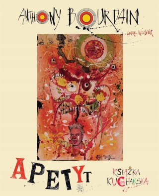 APETYT. KSIĄŻKA KUCHARSKA Anthony Bourdain (FOLIA)