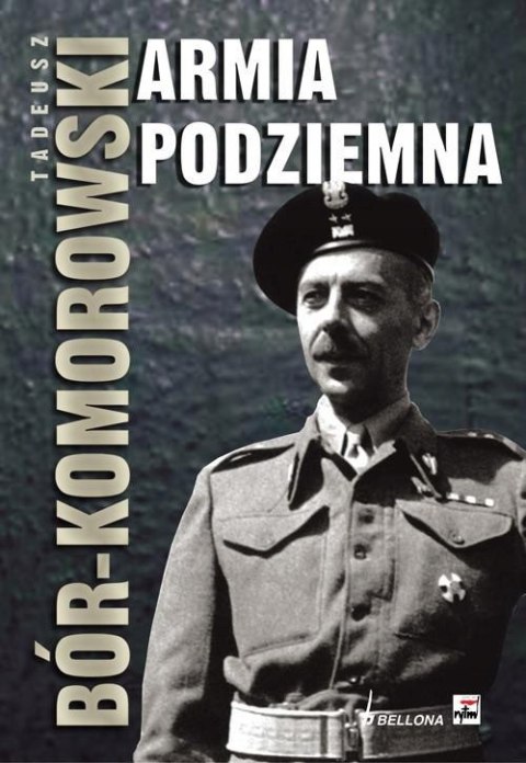 ARMIA PODZIEMNA Tadeusz Bór-Komorowski