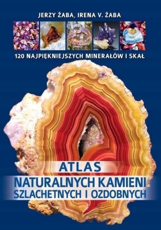 ATLAS NATURALNYCH KAMIENI SZLACHETNYCH I OZDOBNYCH Jerzy Irena V. Żaba