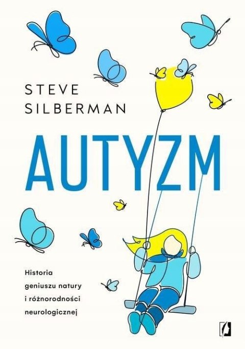 AUTYZM. HISTORIA GENIUSZU NATURY Steve Silberman
