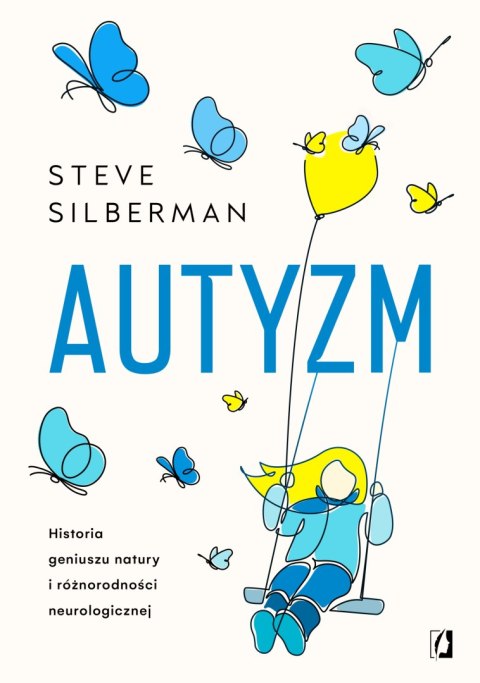 AUTYZM. HISTORIA GENIUSZU NATURY Steve Silberman