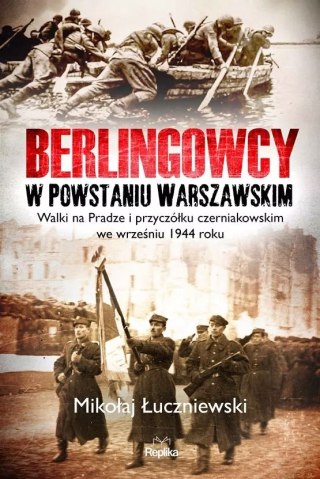 BERLINGOWCY W POWSTANIU WARSZAWSKIM Mikołaj Łuczniewski