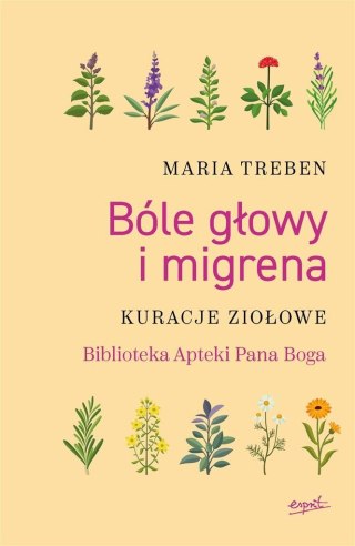 BÓLE GŁOWY I MIGRENA. KURACJE ZIOŁOWE Maria Treben