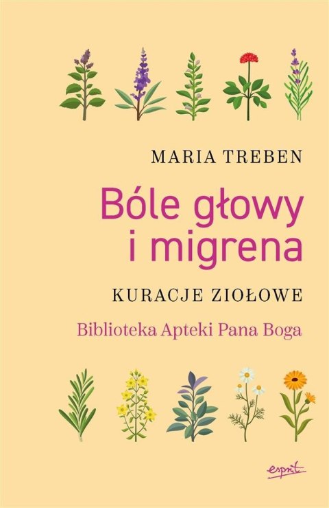 BÓLE GŁOWY I MIGRENA. KURACJE ZIOŁOWE Maria Treben