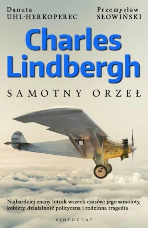 CHARLES LINDBERGH. SAMOTNY ORZEŁ Danuta Uhl-Herkoperec