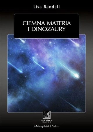 CIEMNA MATERIA I DINOZAURY Lisa Randall