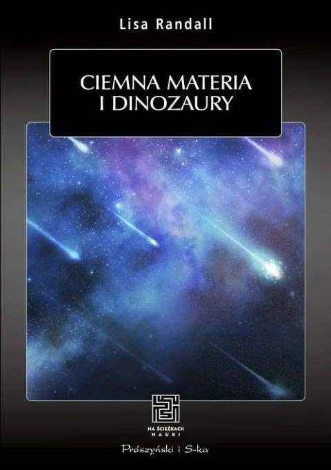 CIEMNA MATERIA I DINOZAURY Lisa Randall