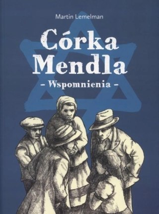 CÓRKA MENDLA. WSPOMNIENIA Martin Lemelman