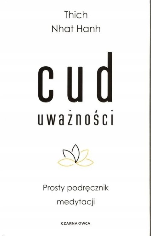CUD UWAŻNOŚCI. PROSTY PODRĘCZNIK MEDYTACJI Thich Nhat Hanh