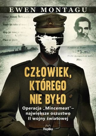 CZŁOWIEK, KTÓREGO NIE BYŁO. OPERACJA MINCEMEAT Ewen Montagu