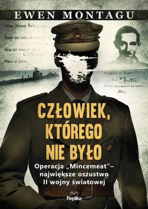 CZŁOWIEK, KTÓREGO NIE BYŁO. OPERACJA MINCEMEAT Ewen Montagu
