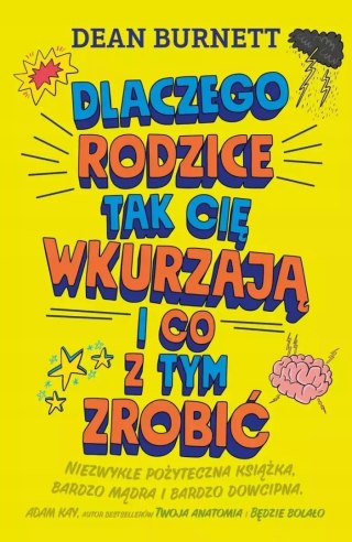 DLACZEGO RODZICE TAK CIĘ WKURZAJĄ Dean Burnett