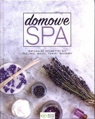 DOMOWE SPA. NATURALNE KOSMETYKI DIY