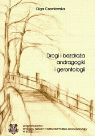 DROGI I BEZDROŻA ANDRAGOGIKI I GENTROLOGII Olga Czerniawska