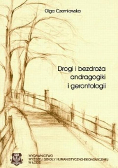 DROGI I BEZDROŻA ANDRAGOGIKI I GENTROLOGII Olga Czerniawska