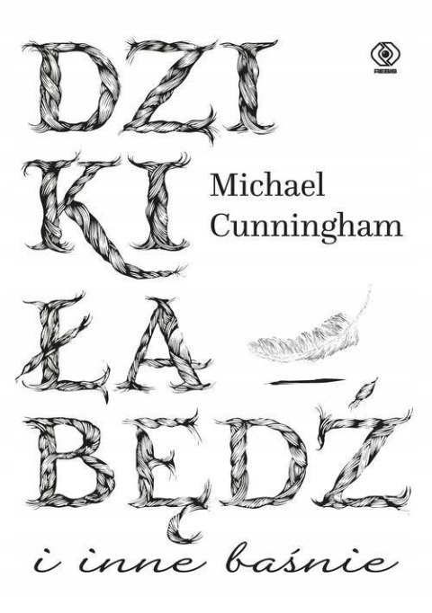 DZIKI ŁABĘDŹ I INNE BAŚNIE Michael Cunningham