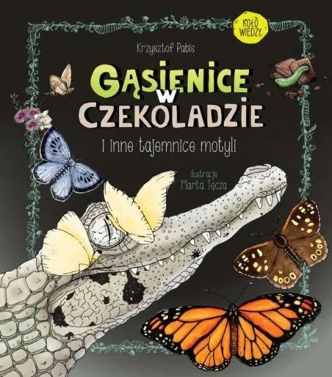 GĄSIENICE W CZEKOLADZIE I INNE TAJEMNICE MOTYLI Krzysztof Pabis