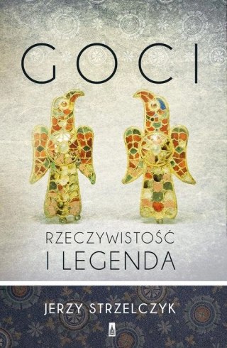 GOCI. RZECZYWISTOŚĆ I LEGENDA Jerzy Strzelczyk