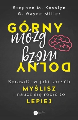 GÓRNY MÓZG, DOLNY MÓZG G. Wayne Miller, Stephen M. Kosslyn