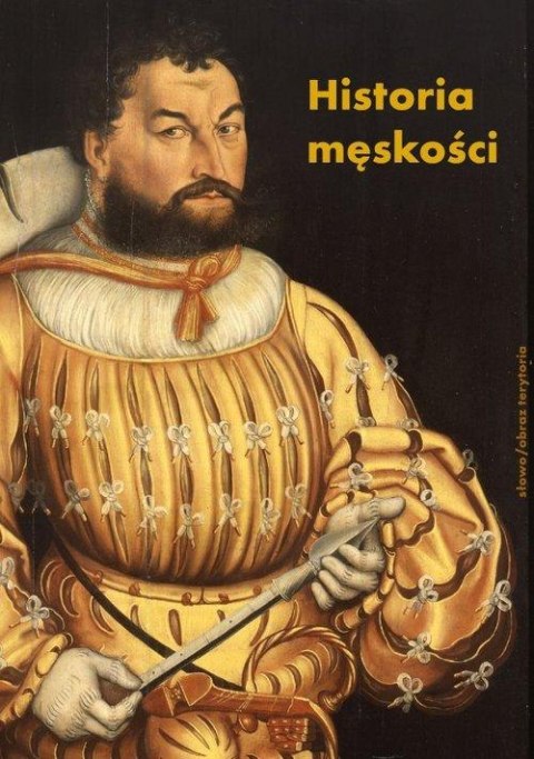 HISTORIA MĘSKOŚCI. TOM 1 Alain Corbin, Georges Vigarello