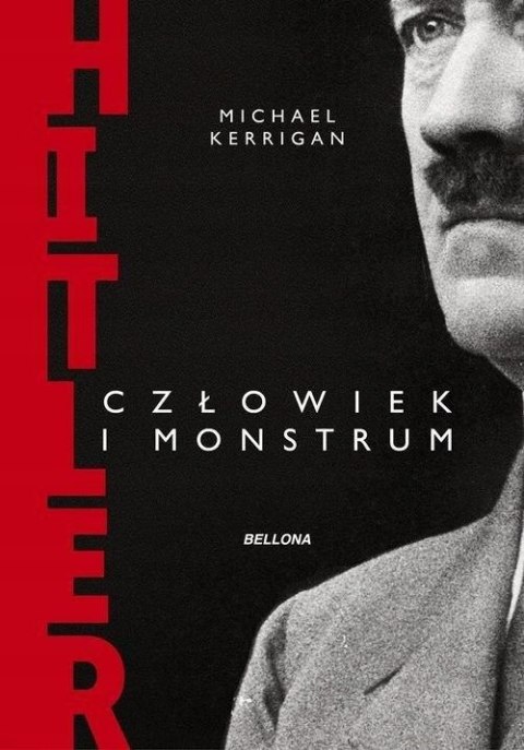 HITLER. CZŁOWIEK I MONSTRUM Michael Kerrigan