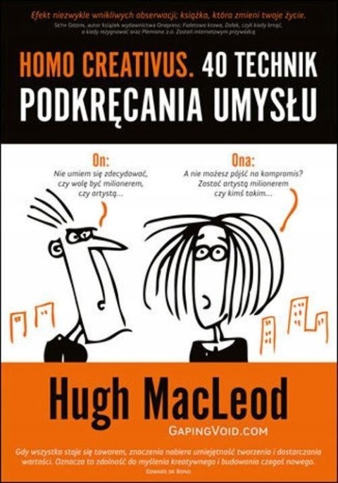 HOMO CREATIVUS. 40 TECHNIK PODKRĘCANIA UMYSŁU Hugh MacLeod