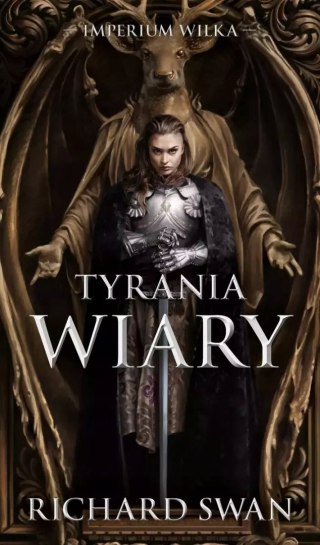 IMPERIUM WILKA. TOM 2. TYRANIA WIARY Richard Swann