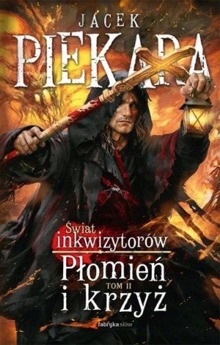 JA, INKWIZYTOR. PŁOMIEŃ I KRZYŻ. TOM 2 Jacek Piekara