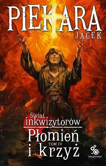 JA, INKWIZYTOR. PŁOMIEŃ I KRZYŻ. TOM 4 Jacek Piekara