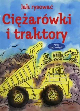 JAK RYSOWAĆ CIĘŻARÓWKI I TRAKTORY Rebecca Gilpin