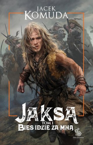 JAKSA. TOM 1. BIES IDZIE ZA MNĄ Jacek Komuda