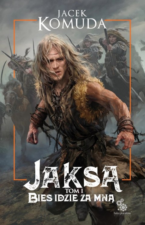 JAKSA. TOM 1. BIES IDZIE ZA MNĄ Jacek Komuda