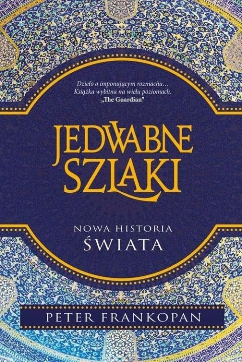 JEDWABNE SZLAKI. NOWA HISTORIA ŚWIATA Peter Frankopan