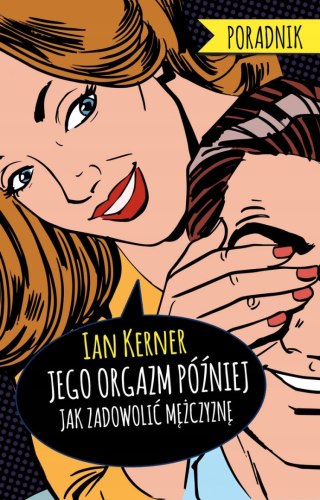 JEGO ORGAZM PÓŹNIEJ. PORADNIK DLA MYŚLĄCYCH Ian Kerner