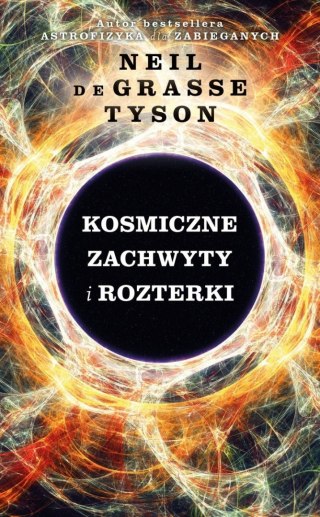 KOSMICZNE ZACHWYTY I ROZTERKI Neil de Grasse Tyson