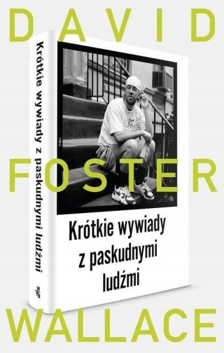 KRÓTKIE WYWIADY Z PASKUDNYMI LUDŹMI David Foster Wallace