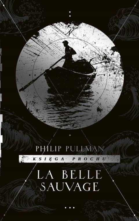 KSIĘGA PROCHU. TOM 1. LA BELLE SAUVAGE Philip Pullman