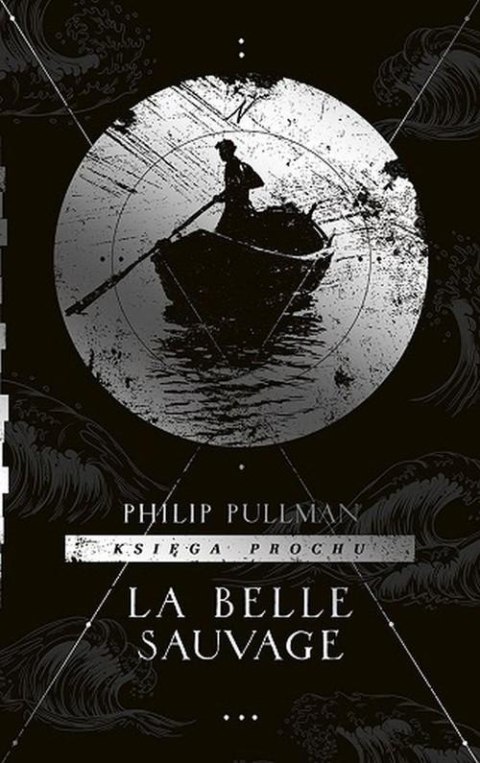 KSIĘGA PROCHU. TOM 1. LA BELLE SAUVAGE Philip Pullman