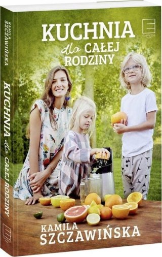 KUCHNIA DLA CAŁEJ RODZINY Kamila Szczawińska