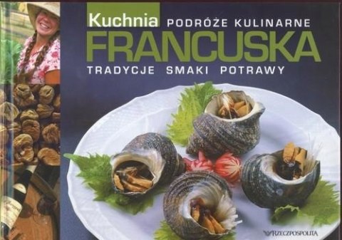 KUCHNIA FRANCUSKA. PODRÓŻE KULINARNE