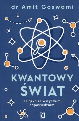 KWANTOWY ŚWIAT. KSIĄŻKA ZE WSZYSTKIMI ODPOWIEDZIAMI Amit Goswami